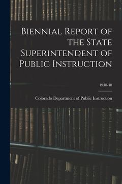 portada Biennial Report of the State Superintendent of Public Instruction; 1938-40 (en Inglés)