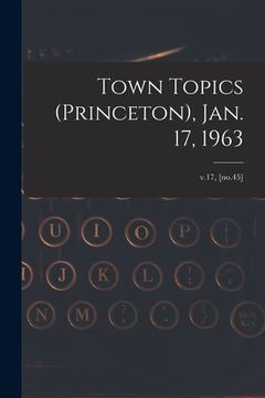 portada Town Topics (Princeton), Jan. 17, 1963; v.17, [no.45] (en Inglés)