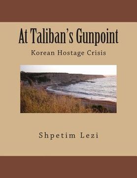 portada At Taliban's Gunpoint: Korean Hostage Crisis (en Inglés)
