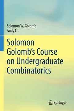 portada Solomon Golomb's Course on Undergraduate Combinatorics (en Inglés)