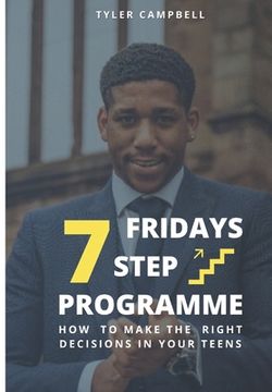 portada FRIDAYS 7 Step Programme: How to Make The Right Decisions in Your Teens (en Inglés)
