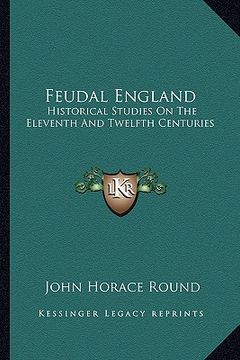 portada feudal england: historical studies on the eleventh and twelfth centuries (en Inglés)