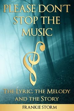 portada Please Don't Stop the Music - The Lyric, the Melody and the Story (en Inglés)