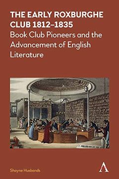 portada The Early Roxburghe Club 1812-1835: Book Club Pioneers and the Advancement of English Literature (in English)