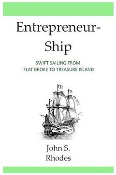 portada Entrepreneurship: Swift Sailing From Flat Broke to Treasure Island (en Inglés)