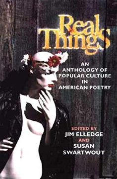 portada Real Things: An Anthology of Popular Culture in American Poetry (en Inglés)