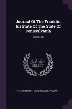 portada Journal Of The Franklin Institute Of The State Of Pennsylvania; Volume 88 (en Inglés)