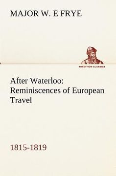 portada after waterloo: reminiscences of european travel 1815-1819 (en Inglés)
