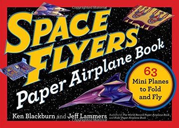 portada Space Flyers Paper Airplane Book: 64 Mini Planes to Fold and Fly (Paper Airplanes) (en Inglés)