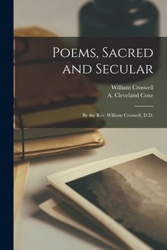 portada Poems, Sacred and Secular: by the Rev. William Croswell, D.D. (in English)