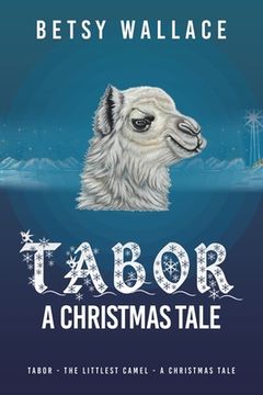 portada Tabor - A Christmas Tale: Tabor - the Littlest Camel - a Christmas Tale