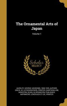 portada The Ornamental Arts of Japan; Volume 1