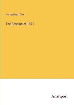 portada The Session of 1871 (en Inglés)