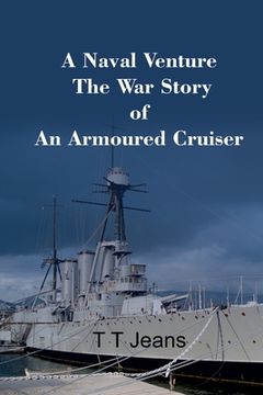 portada A Naval Venture The War Story of an Armoured Cruiser (en Inglés)