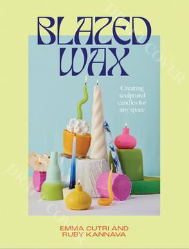 portada Blazed Wax: Creating Sculptural Candles for any Space (en Inglés)