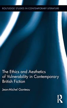 portada The Ethics and Aesthetics of Vulnerability in Contemporary British Fiction (Routledge Studies in Contemporary Literature) (in English)