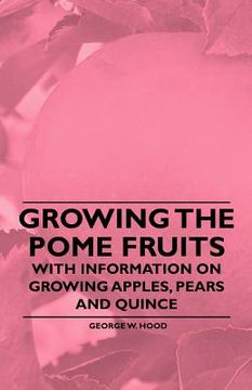 portada growing the pome fruits - with information on growing apples, pears and quince (in English)