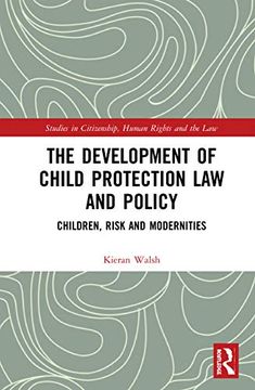 portada The Development of Child Protection law and Policy: Children, Risk and Modernities (Studies in Citizenship, Human Rights and the Law) (in English)