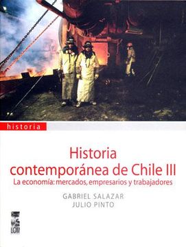 portada La Economia, Mercados, Empresarios (Historia Contemporánea de Chile #3 (in Spanish)