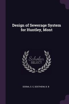 portada Design of Sewerage System for Huntley, Mont (in English)