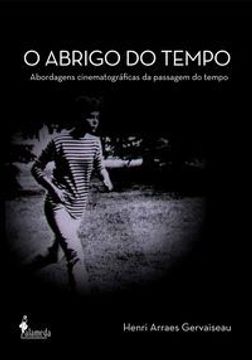 portada O Abrigo Do Tempo: Abordagens Cinematograficas Da Passagem D (en Portugués)