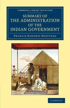 portada Summary of the Administration of the Indian Government, by the Marquess of Hastings, During the Period That he Filled the Office of. Library Collection - South Asian History) (en Inglés)