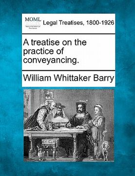 portada a treatise on the practice of conveyancing. (en Inglés)