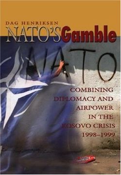 portada Nato's Gamble: Combining Diplomacy and Airpower in the Kosovo Crisis, 1998-1999 (in English)