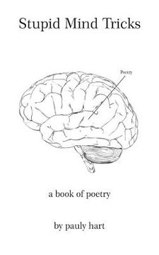 portada Stupid Mind Tricks: Poetry by Pauly Hart (in English)