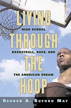 portada Living Through the Hoop: High School Basketball, Race, and the American Dream (en Inglés)