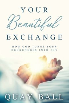 portada Your Beautiful Exchange: How God Turns Your Brokenness Into Joy (en Inglés)