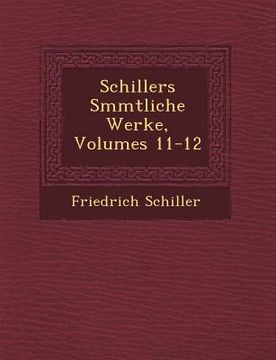 portada Schillers S�mmtliche Werke, Volumes 11-12 (en Alemán)