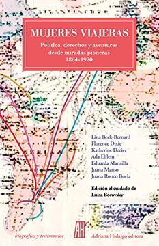 portada Mujeres Viajeras.  Política, Derechos y Aventuras Desde Miradas Pioneras 1864- (Biografias y Testimonios)