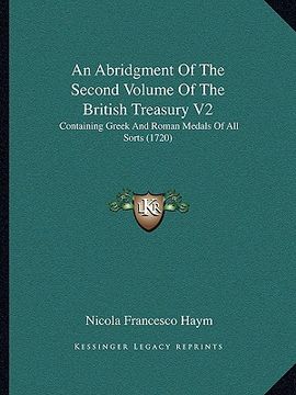 portada an abridgment of the second volume of the british treasury v2: containing greek and roman medals of all sorts (1720) (en Inglés)