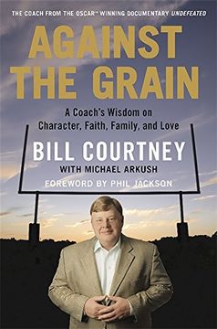 portada Against the Grain: A Coach's Wisdom on Character, Faith, Family, and Love (en Inglés)