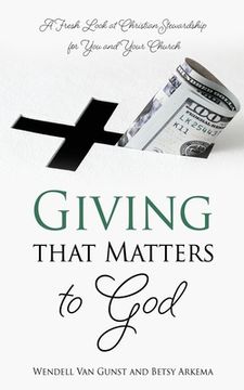 portada Giving That Matters to God: A Fresh Look at Christian Stewardship for you and Your Church (en Inglés)