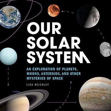 portada Our Solar System: An Exploration of Planets, Moons, Asteroids, and Other Mysteries of Space