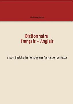 portada Dictionnaire Français - Anglais: savoir traduire les homonymes français en contexte