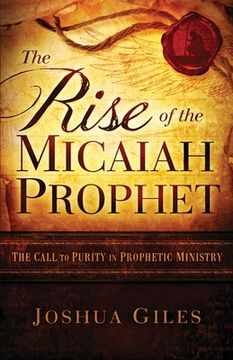 portada The Rise of the Micaiah Prophet: A Call to Purity in Prophetic Ministry (in English)
