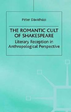 portada the romantic cult of shakespeare: literary reception in anthropological perspective (en Inglés)