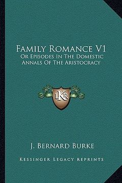 portada family romance v1: or episodes in the domestic annals of the aristocracy (en Inglés)