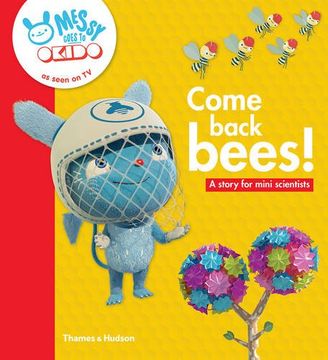 portada Come back bees!: A story for mini scientists (Messy Goes to Okido)