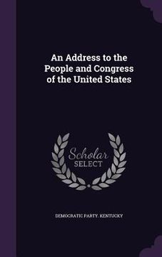 portada An Address to the People and Congress of the United States
