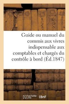 portada Guide Ou Manuel Du Commis Aux Vivres Indispensable Aux Comptables Et Chargés Du Contrôle À Bord (en Francés)