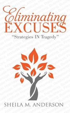 portada Eliminating Excuses: Strategies in Tragedy (en Inglés)