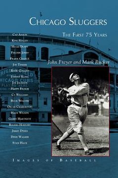 portada Chicago Sluggers: The First 75 Years (en Inglés)