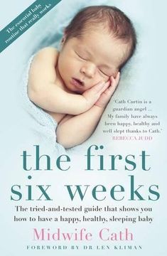 portada The First Six Weeks: The Tried-and-Tested Guide that Shows You How to Have a Happy, Healthy Sleeping Baby