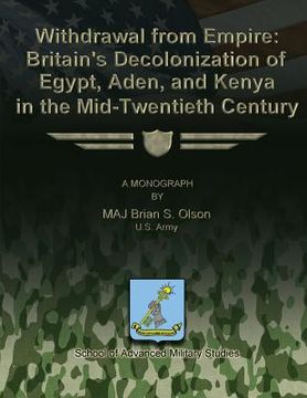 portada Withdrawal from Empire: Britain's Decolonization of Egypt, Aden, and Kenya in the Mid-Twentieth Century (en Inglés)