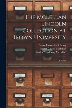 portada The McLellan Lincoln Collection at Brown University; a Sketch (in English)