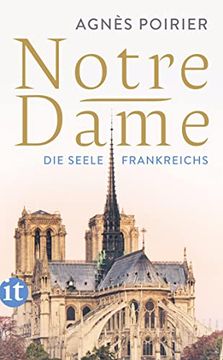 portada Notre-Dame: Die Seele Frankreichs | die Wechselvolle Geschichte des Ikonischen Bauwerks (Insel Taschenbuch) (in German)